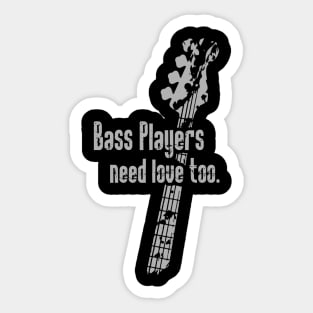 Bass Players Need Love Too Sticker